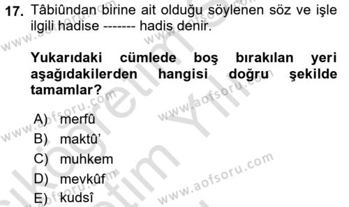 Hadis Tarihi ve Usulü Dersi 2020 - 2021 Yılı Yaz Okulu Sınavı 17. Soru