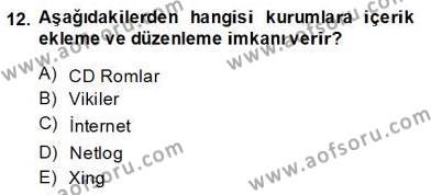 Dijital İletişim ve Yeni Medya Dersi 2013 - 2014 Yılı (Final) Dönem Sonu Sınavı 12. Soru