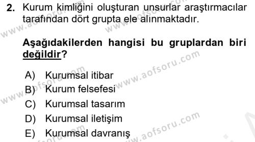 Kurumsal Kimlik Ve İmaj Yönetimi Dersi 2018 - 2019 Yılı (Vize) Ara Sınavı 2. Soru