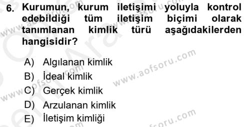 Kurumsal Kimlik Ve İmaj Yönetimi Dersi 2018 - 2019 Yılı (Vize) Ara Sınavı 6. Soru