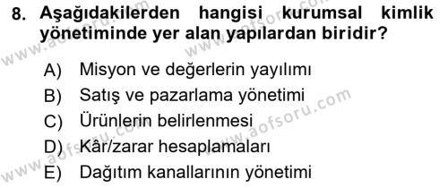 Kurumsal Kimlik Ve İmaj Yönetimi Dersi 2018 - 2019 Yılı (Vize) Ara Sınavı 8. Soru