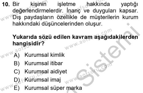 Kurumsal Kimlik Ve İmaj Yönetimi Dersi 2018 - 2019 Yılı Yaz Okulu Sınavı 10. Soru