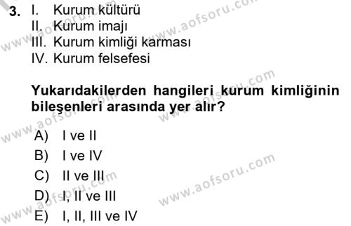 Kurumsal Kimlik Ve İmaj Yönetimi Dersi 2018 - 2019 Yılı Yaz Okulu Sınavı 3. Soru