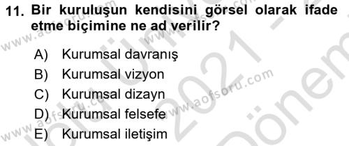 Kurumsal Kimlik Ve İmaj Yönetimi Dersi 2021 - 2022 Yılı (Final) Dönem Sonu Sınavı 11. Soru