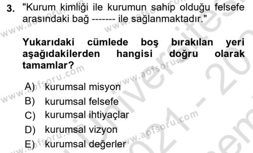 Kurumsal Kimlik Ve İmaj Yönetimi Dersi 2021 - 2022 Yılı (Final) Dönem Sonu Sınavı 3. Soru