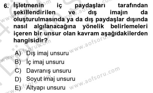 Kurumsal Kimlik Ve İmaj Yönetimi Dersi 2023 - 2024 Yılı (Final) Dönem Sonu Sınavı 6. Soru