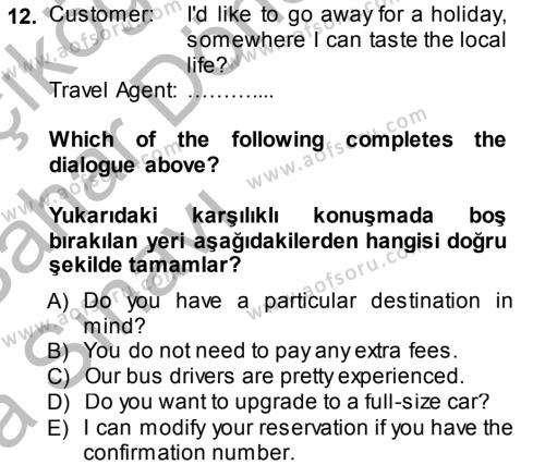 Turizm İçin İngilizce 2 Dersi 2013 - 2014 Yılı (Vize) Ara Sınavı 12. Soru