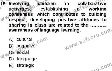 Çocuklara Yabancı Dil Öğretimi 1 Dersi 2013 - 2014 Yılı Tek Ders Sınavı 15. Soru