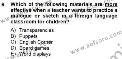 Çocuklara Yabancı Dil Öğretimi 2 Dersi 2012 - 2013 Yılı (Final) Dönem Sonu Sınavı 6. Soru