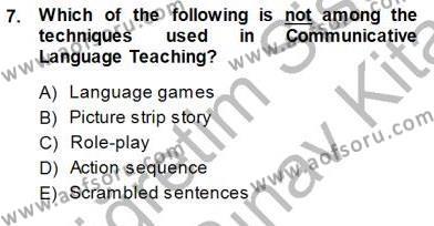 İngilizce Öğretiminde Yaklaşımlar Dersi 2013 - 2014 Yılı (Final) Dönem Sonu Sınavı 7. Soru
