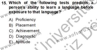 Yabancı Dil Öğretiminde Ölçme Ve Değerlendirme 1 Dersi 2013 - 2014 Yılı (Vize) Ara Sınavı 15. Soru