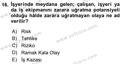İş Sağlığı ve Güvenliği Mevzuatı Dersi 2022 - 2023 Yılı (Vize) Ara Sınavı 16. Soru