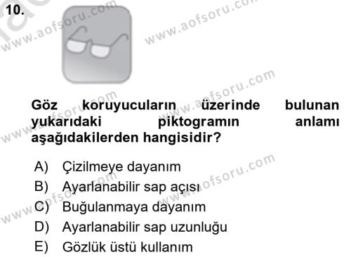 İş Sağlığı ve Güvenliği Donanımları ve Ölçme Teknikleri Dersi 2021 - 2022 Yılı Yaz Okulu Sınavı 10. Soru