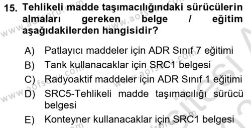 Tehlikeli Madde Taşımacılığı ve Güvenliği Dersi 2023 - 2024 Yılı (Vize) Ara Sınavı 15. Soru