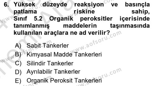 Tehlikeli Madde Taşımacılığı ve Güvenliği Dersi 2023 - 2024 Yılı (Vize) Ara Sınavı 6. Soru