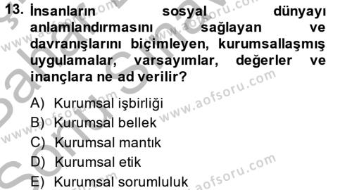 Örgüt Kuramı Dersi 2013 - 2014 Yılı (Final) Dönem Sonu Sınavı 13. Soru
