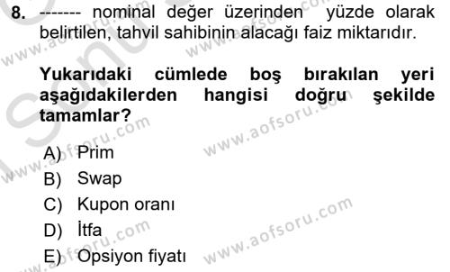 Sermaye Piyasaları ve Finansal Kurumlar Dersi 2019 - 2020 Yılı (Final) Dönem Sonu Sınavı 8. Soru