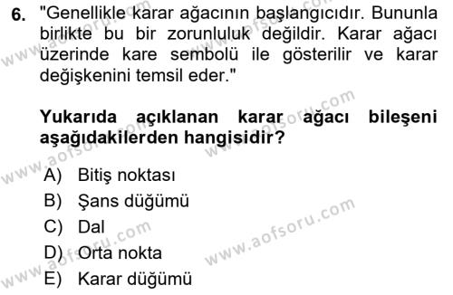 İşletmelerde Karar Verme Teknikleri Dersi 2022 - 2023 Yılı Yaz Okulu Sınavı 6. Soru