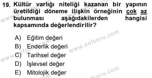 Kültürel Miras Yönetimi Dersi 2021 - 2022 Yılı Yaz Okulu Sınavı 19. Soru