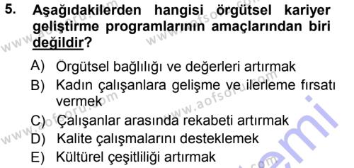 Performans ve Kariyer Yönetimi Dersi 2012 - 2013 Yılı (Final) Dönem Sonu Sınavı 5. Soru