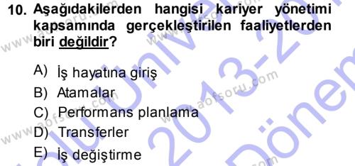 Performans ve Kariyer Yönetimi Dersi 2013 - 2014 Yılı (Final) Dönem Sonu Sınavı 10. Soru
