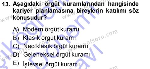 Performans ve Kariyer Yönetimi Dersi 2013 - 2014 Yılı (Final) Dönem Sonu Sınavı 13. Soru