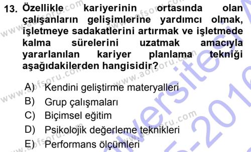 Performans ve Kariyer Yönetimi Dersi 2015 - 2016 Yılı (Final) Dönem Sonu Sınavı 13. Soru
