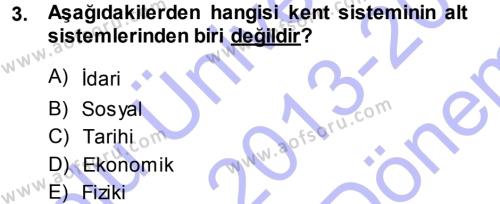 Kentleşme ve Konut Politikaları Dersi 2013 - 2014 Yılı (Final) Dönem Sonu Sınavı 3. Soru