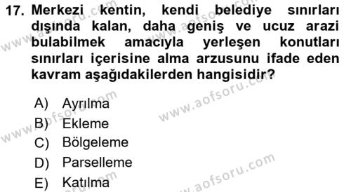 Kentleşme ve Konut Politikaları Dersi 2023 - 2024 Yılı (Vize) Ara Sınavı 17. Soru