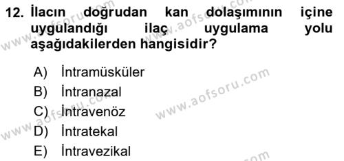 Temel İlaç Bilgisi Ve Akılcı İlaç Kullanımı Dersi 2016 - 2017 Yılı (Vize) Ara Sınavı 12. Soru