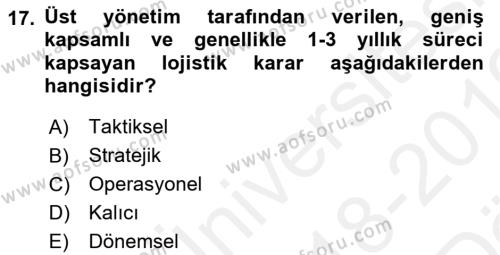 Çağdaş Lojistik Uygulamaları Dersi 2018 - 2019 Yılı (Vize) Ara Sınavı 17. Soru