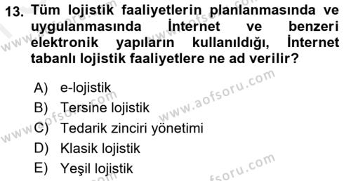 Çağdaş Lojistik Uygulamaları Dersi 2018 - 2019 Yılı (Final) Dönem Sonu Sınavı 13. Soru