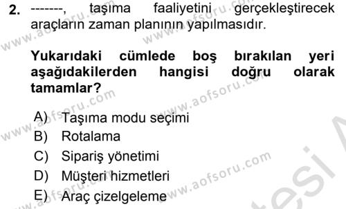 Çağdaş Lojistik Uygulamaları Dersi 2020 - 2021 Yılı Yaz Okulu Sınavı 2. Soru