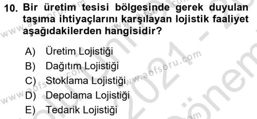 Çağdaş Lojistik Uygulamaları Dersi 2021 - 2022 Yılı (Final) Dönem Sonu Sınavı 10. Soru