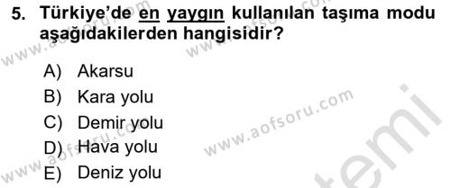 Çağdaş Lojistik Uygulamaları Dersi 2023 - 2024 Yılı (Vize) Ara Sınavı 5. Soru