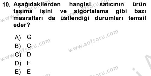 Uluslararası Lojistik Dersi 2023 - 2024 Yılı (Vize) Ara Sınavı 10. Soru