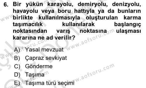 Uluslararası Lojistik Dersi 2023 - 2024 Yılı (Vize) Ara Sınavı 6. Soru