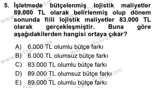 Lojistik Maliyetleri ve Raporlama 2 Dersi 2018 - 2019 Yılı (Vize) Ara Sınavı 5. Soru