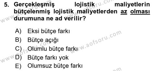 Lojistik Maliyetleri ve Raporlama 2 Dersi 2021 - 2022 Yılı (Vize) Ara Sınavı 5. Soru