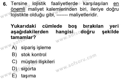 Lojistik Maliyetleri ve Raporlama 2 Dersi 2022 - 2023 Yılı Yaz Okulu Sınavı 6. Soru