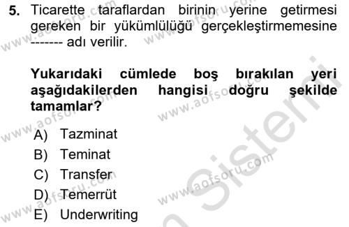 Dış Ticarette Risk Yönetimi Ve Sigortacılık Dersi 2022 - 2023 Yılı Yaz Okulu Sınavı 5. Soru