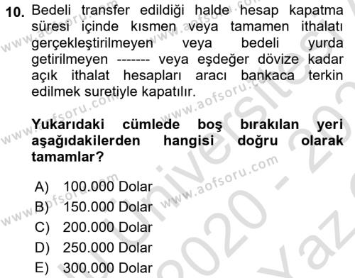 Dış Ticaret İşlemleri ve Belgeleri Dersi 2020 - 2021 Yılı Yaz Okulu Sınavı 10. Soru