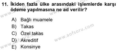 Dış Ticaret İşlemleri ve Belgeleri Dersi 2021 - 2022 Yılı Yaz Okulu Sınavı 11. Soru