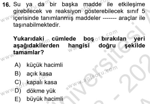 Tehlikeli Madde Lojistiği Ve İş Güvenliği Dersi 2023 - 2024 Yılı (Vize) Ara Sınavı 16. Soru