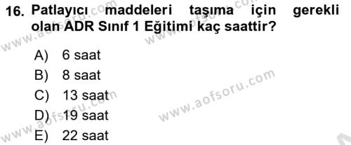 Tehlikeli Madde Lojistiği Ve İş Güvenliği Dersi 2023 - 2024 Yılı (Final) Dönem Sonu Sınavı 16. Soru