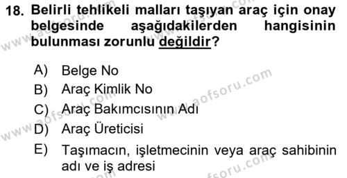 Tehlikeli Madde Lojistiği Ve İş Güvenliği Dersi 2023 - 2024 Yılı (Final) Dönem Sonu Sınavı 18. Soru