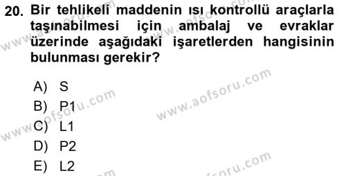 Tehlikeli Madde Lojistiği Ve İş Güvenliği Dersi 2023 - 2024 Yılı (Final) Dönem Sonu Sınavı 20. Soru