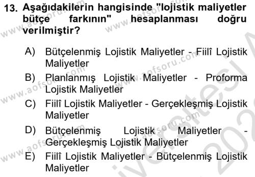 Lojistik Maliyetleri Ve Raporlama Dersi 2022 - 2023 Yılı (Vize) Ara Sınavı 13. Soru