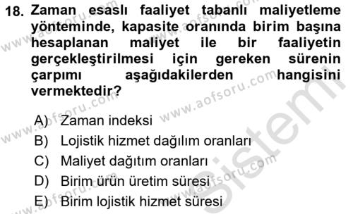 Lojistik Maliyetleri Ve Raporlama Dersi 2022 - 2023 Yılı Yaz Okulu Sınavı 18. Soru