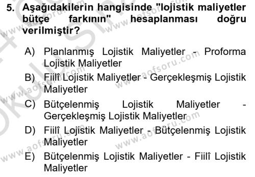 Lojistik Maliyetleri Ve Raporlama Dersi 2023 - 2024 Yılı Yaz Okulu Sınavı 5. Soru